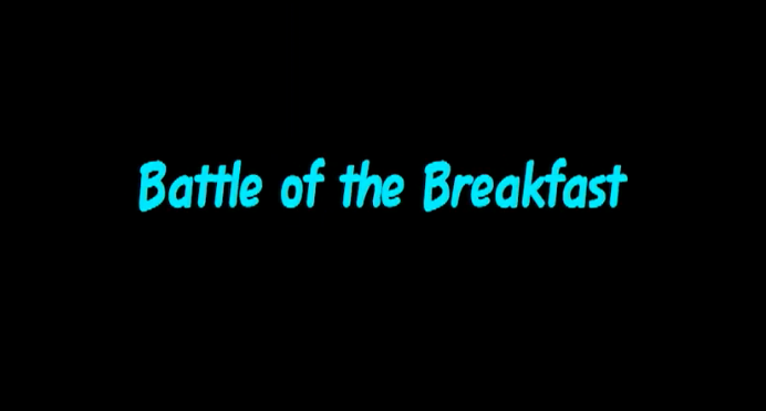 The Battle of the Breakfast