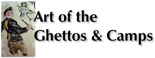 ART OF THE GHETTOS AND CAMPS