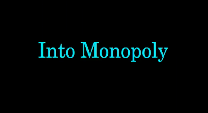 Into Monopoly