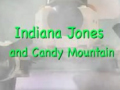 Indiana Jones And Candy Mountain