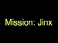 Mission Jinx